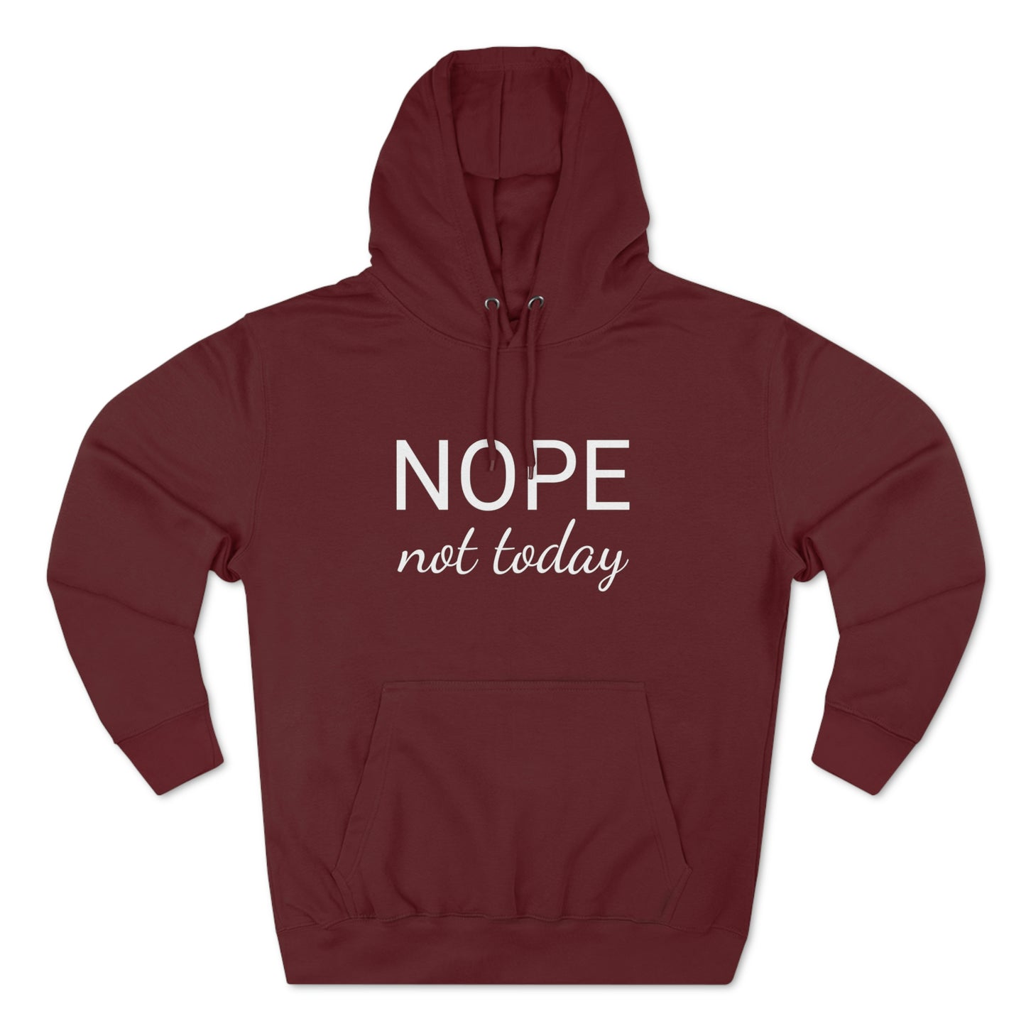 Nope Not Today Unisex Premium Pullover Hoodie