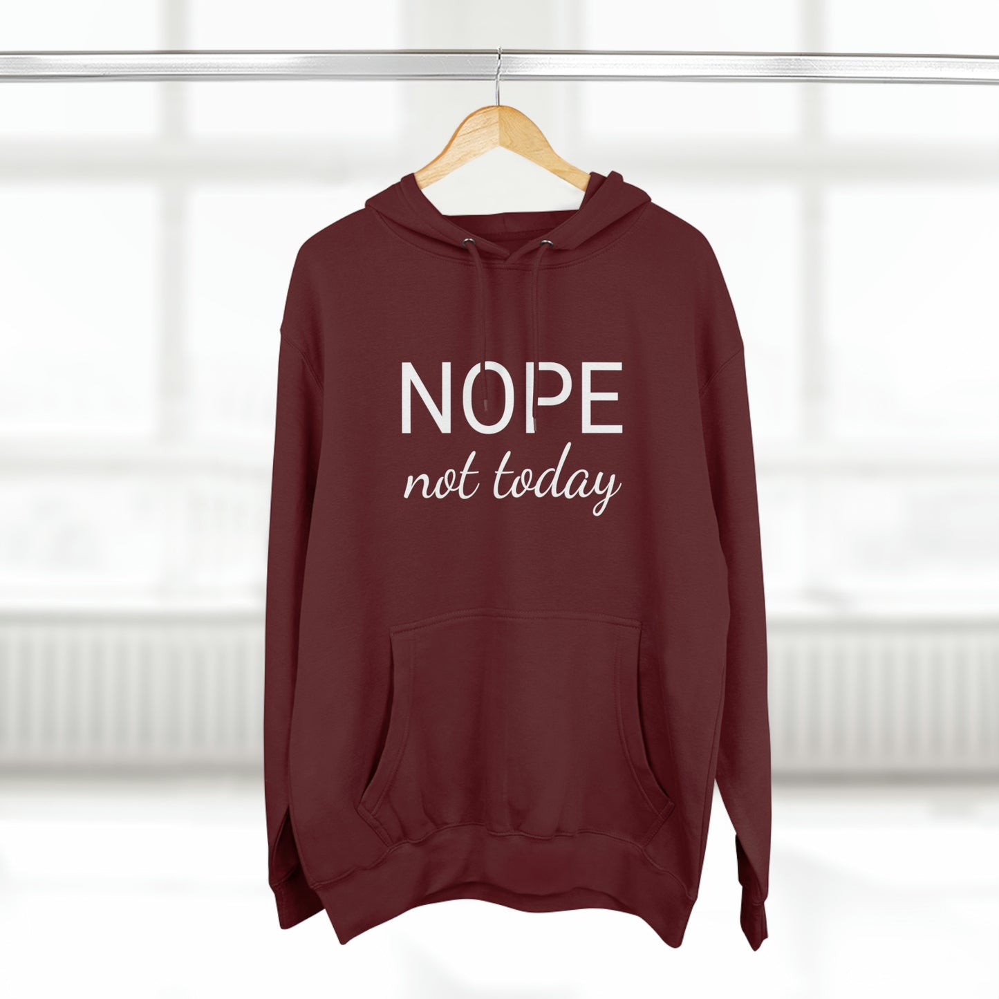 Nope Not Today Unisex Premium Pullover Hoodie
