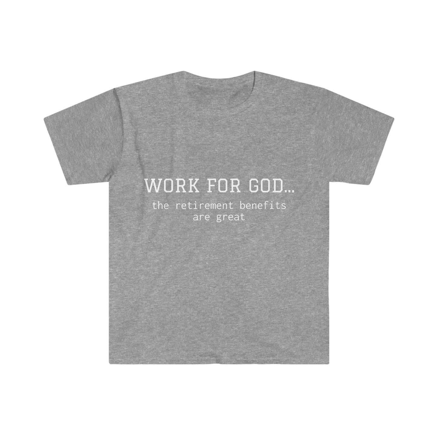 Work For God Unisex Softstyle T-Shirt