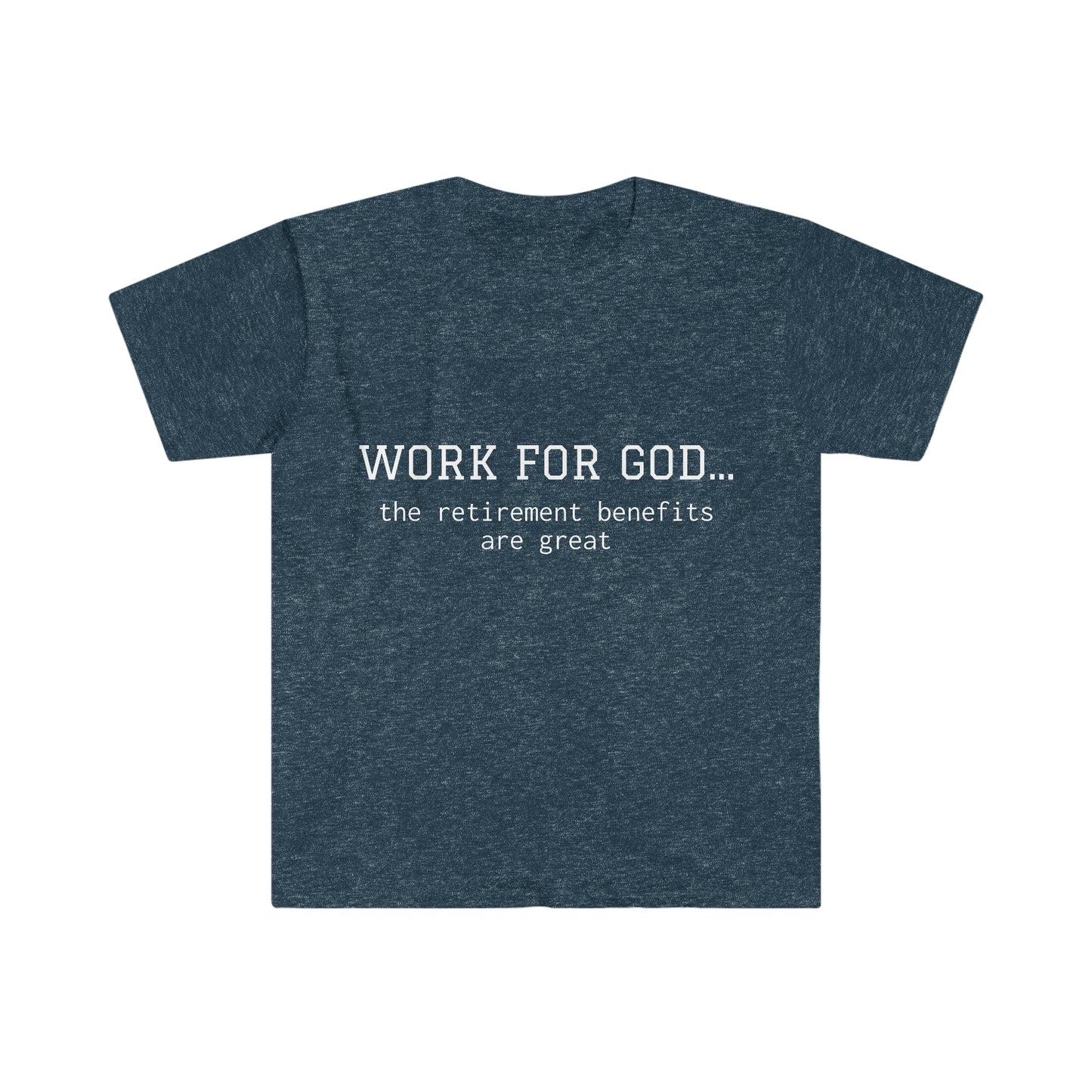Work For God Unisex Softstyle T-Shirt