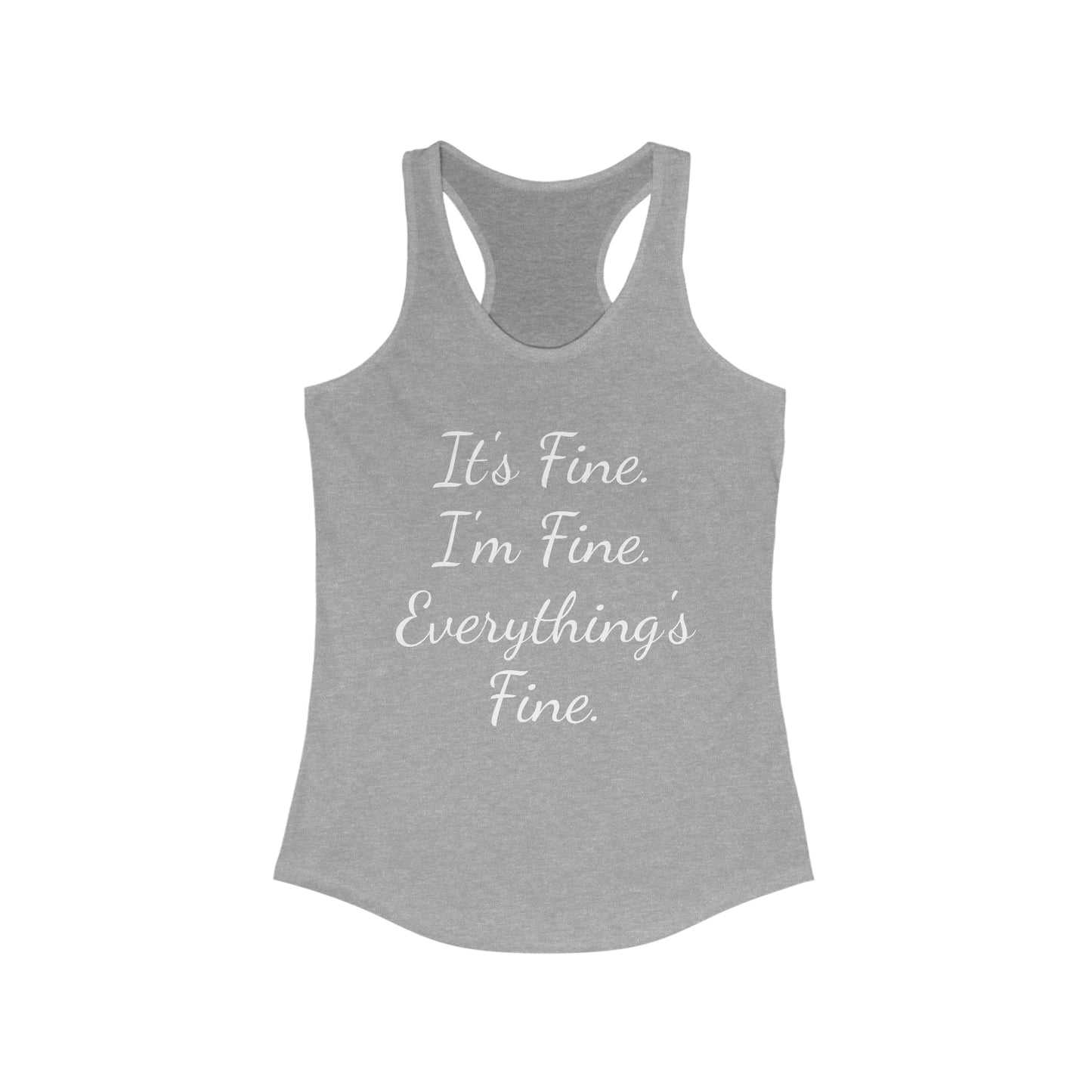 It's Fine I'm Fine Everything's Fine Women's Ideal Racerback Tank