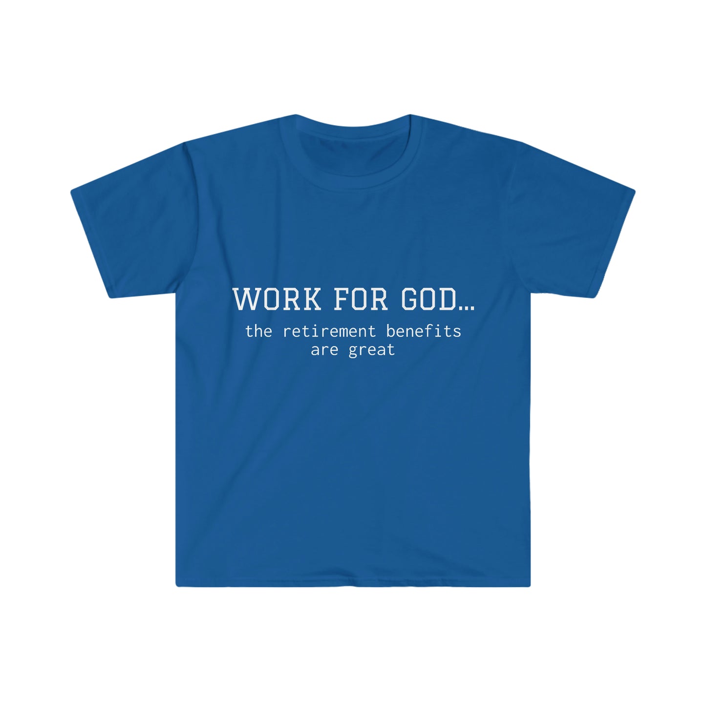 Work For God Unisex Softstyle T-Shirt