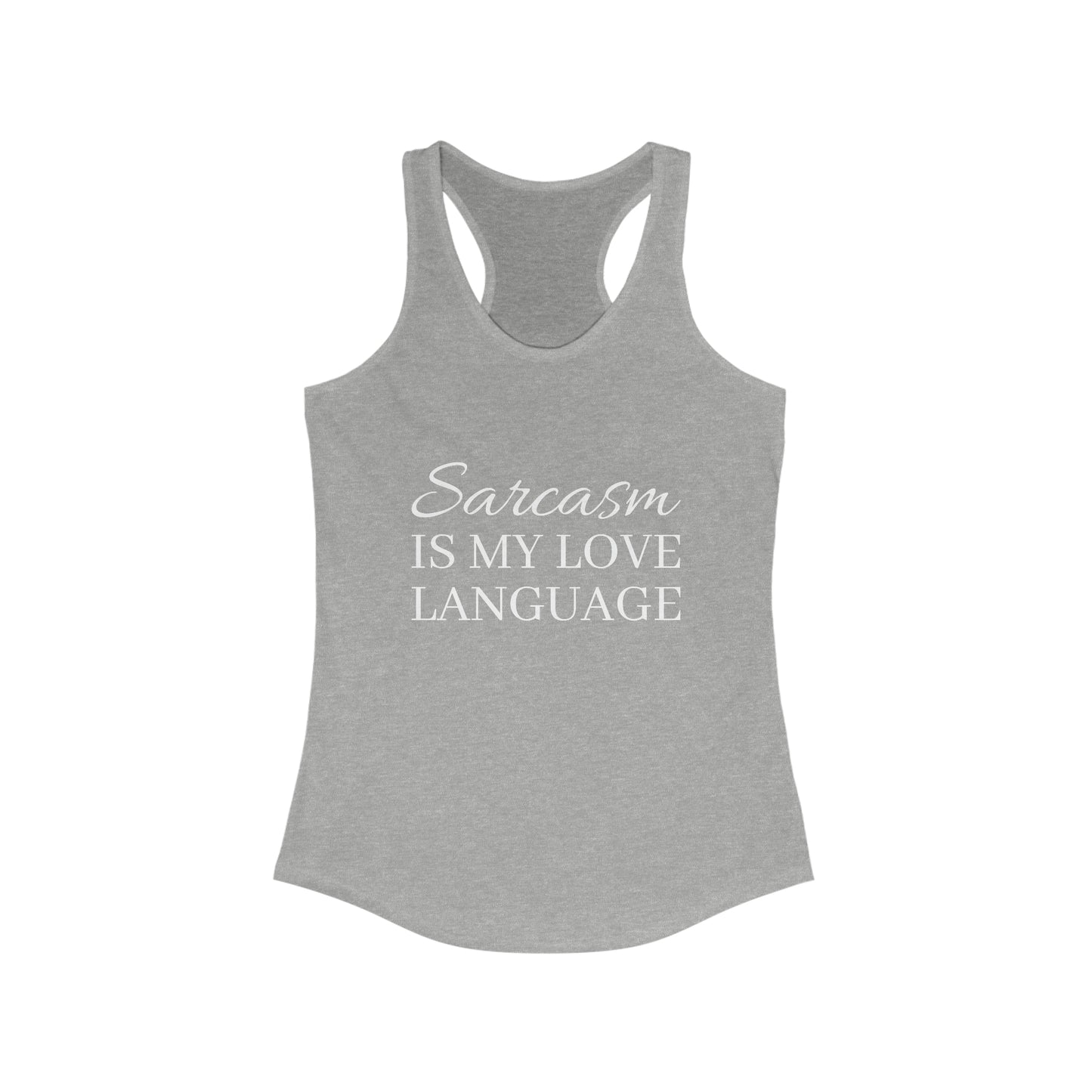Sarcasm Is My Love Language Women's Ideal Racerback Tank