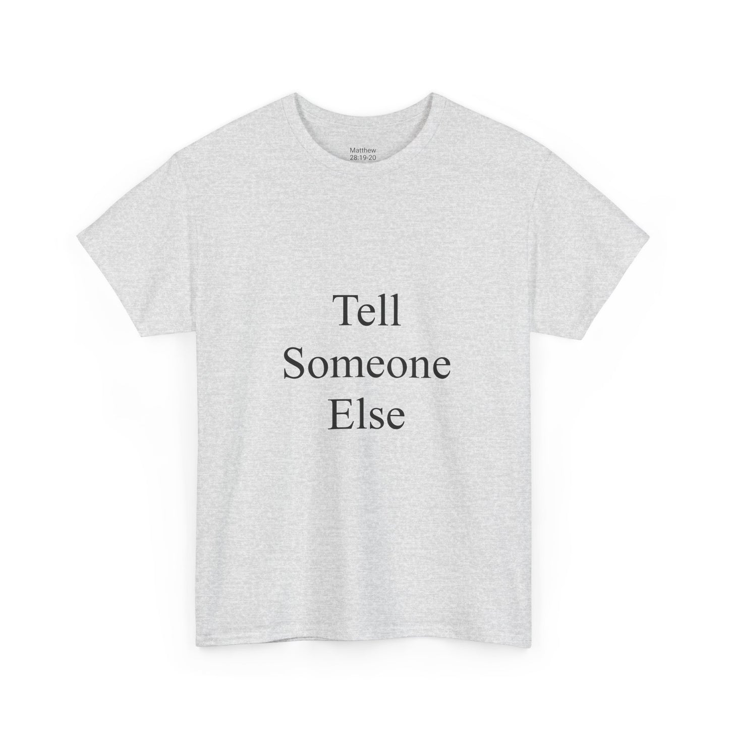 Tell Someone Else Unisex Heavy Cotton Tee