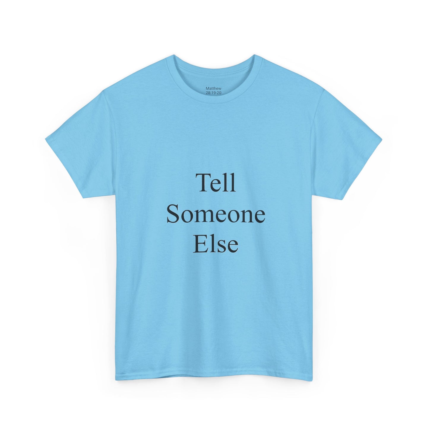 Tell Someone Else Unisex Heavy Cotton Tee