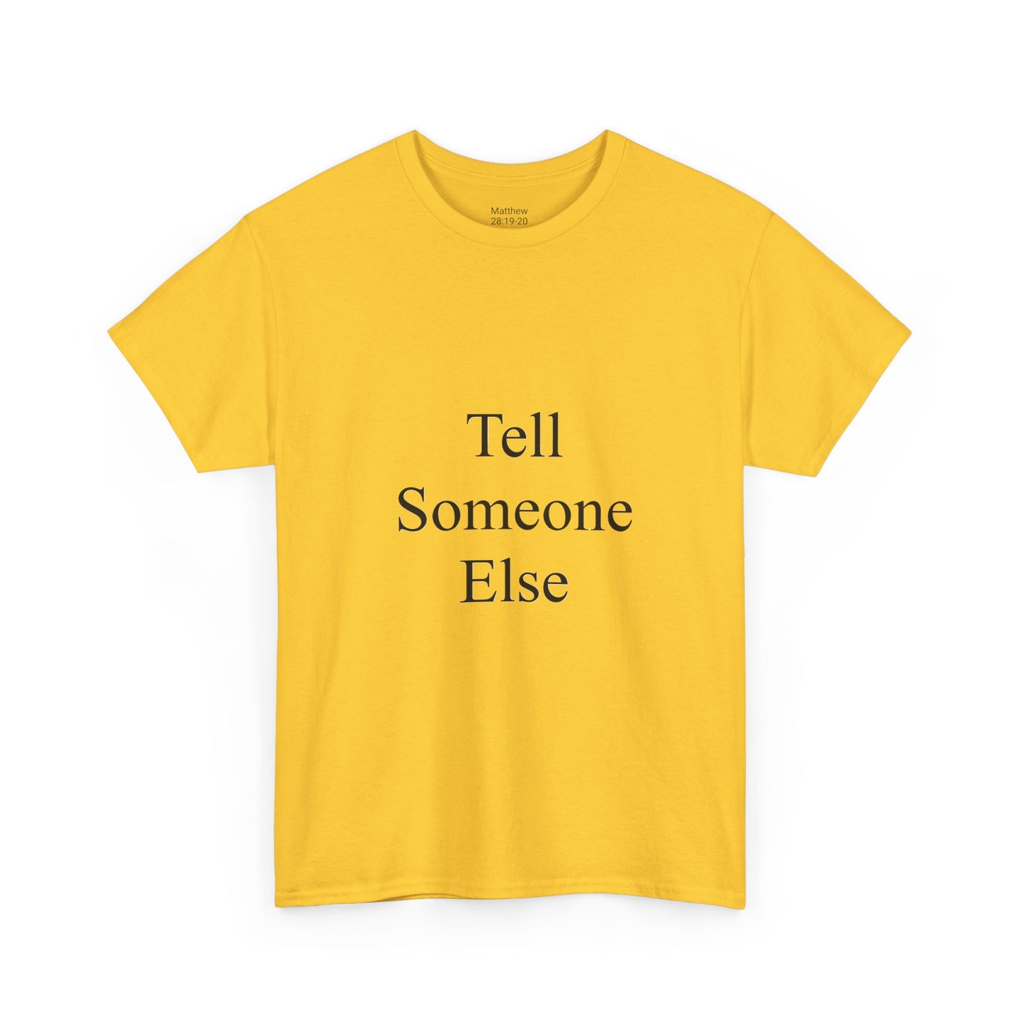 Tell Someone Else Unisex Heavy Cotton Tee