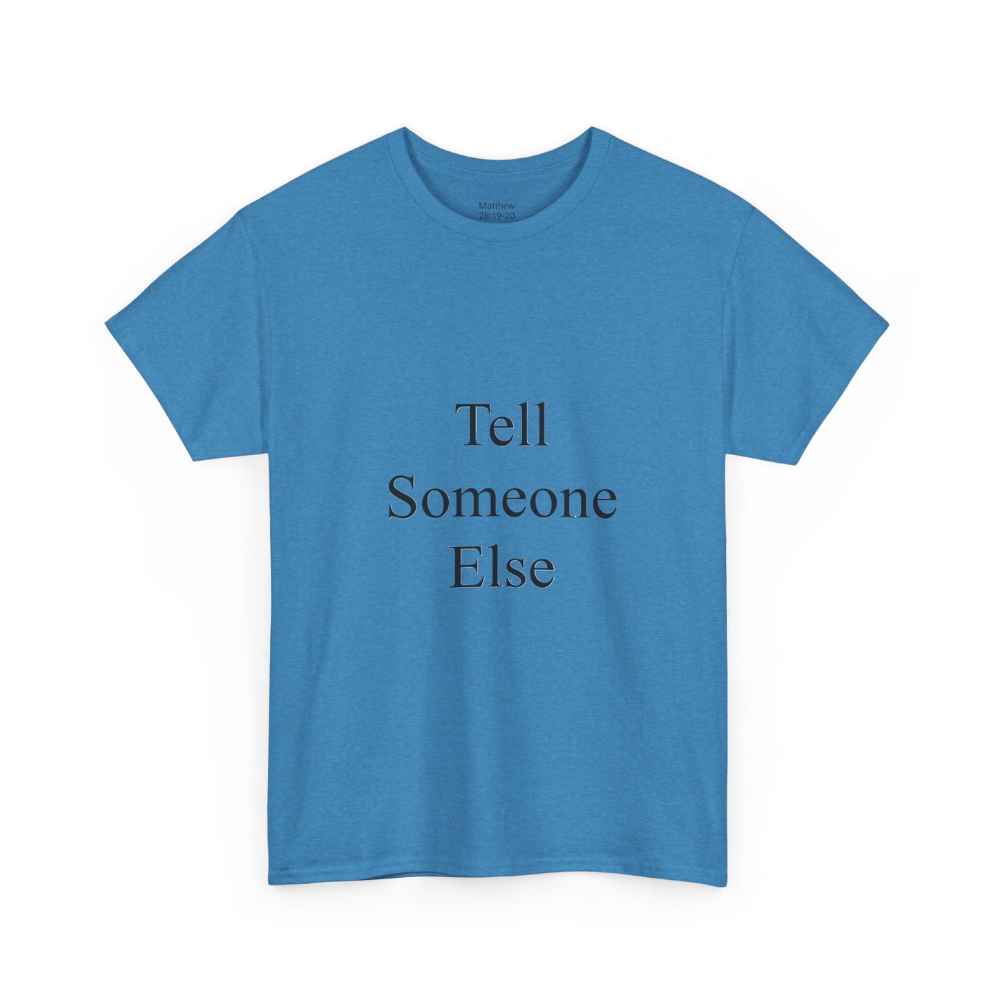 Tell Someone Else Unisex Heavy Cotton Tee