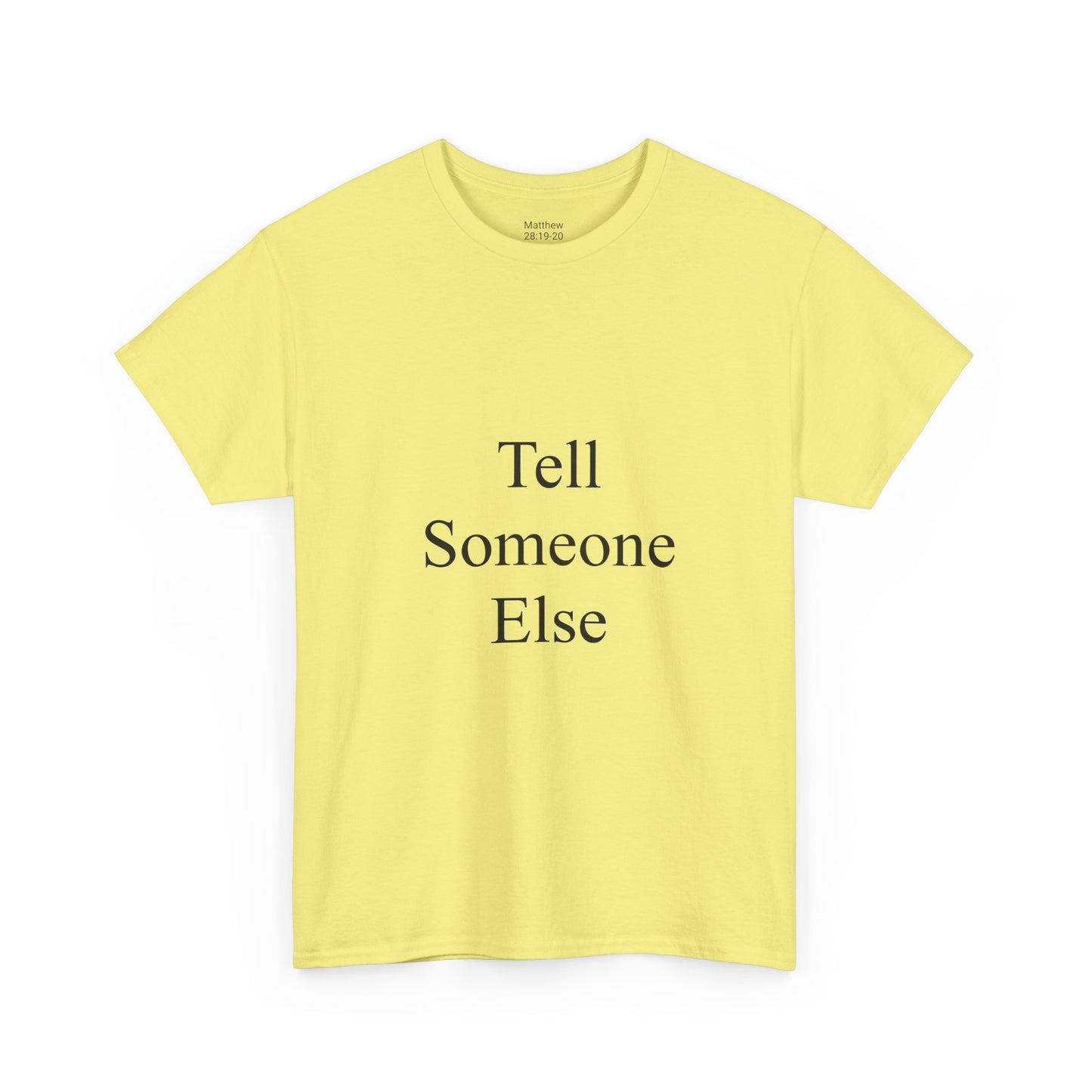 Tell Someone Else Unisex Heavy Cotton Tee