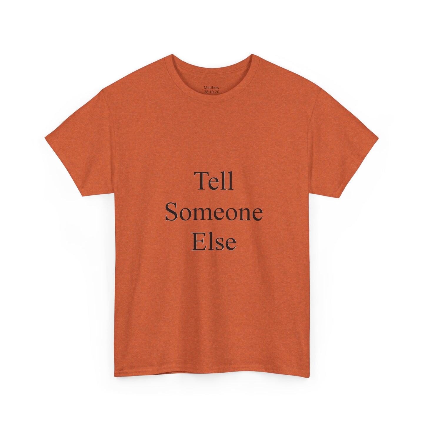 Tell Someone Else Unisex Heavy Cotton Tee