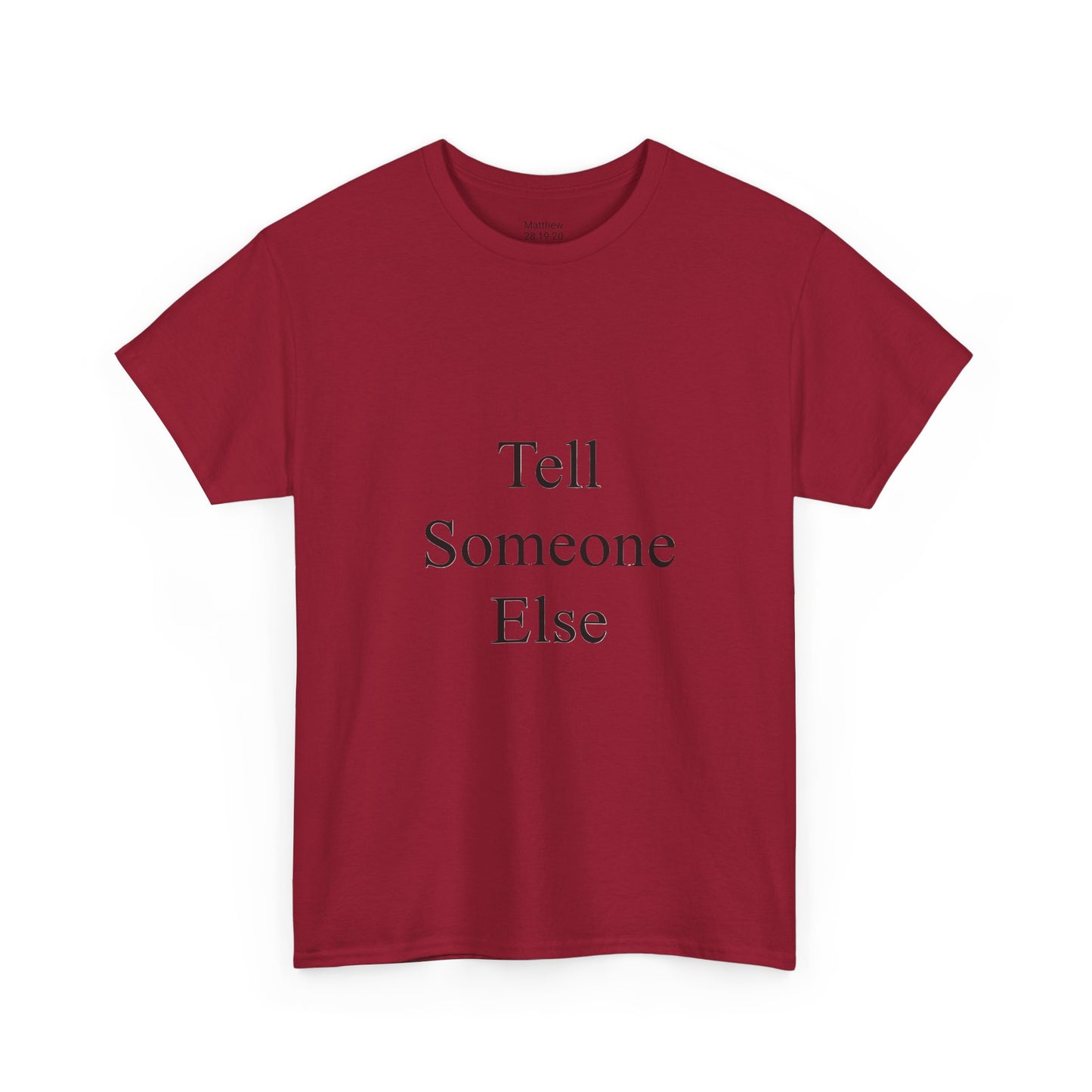 Tell Someone Else Unisex Heavy Cotton Tee