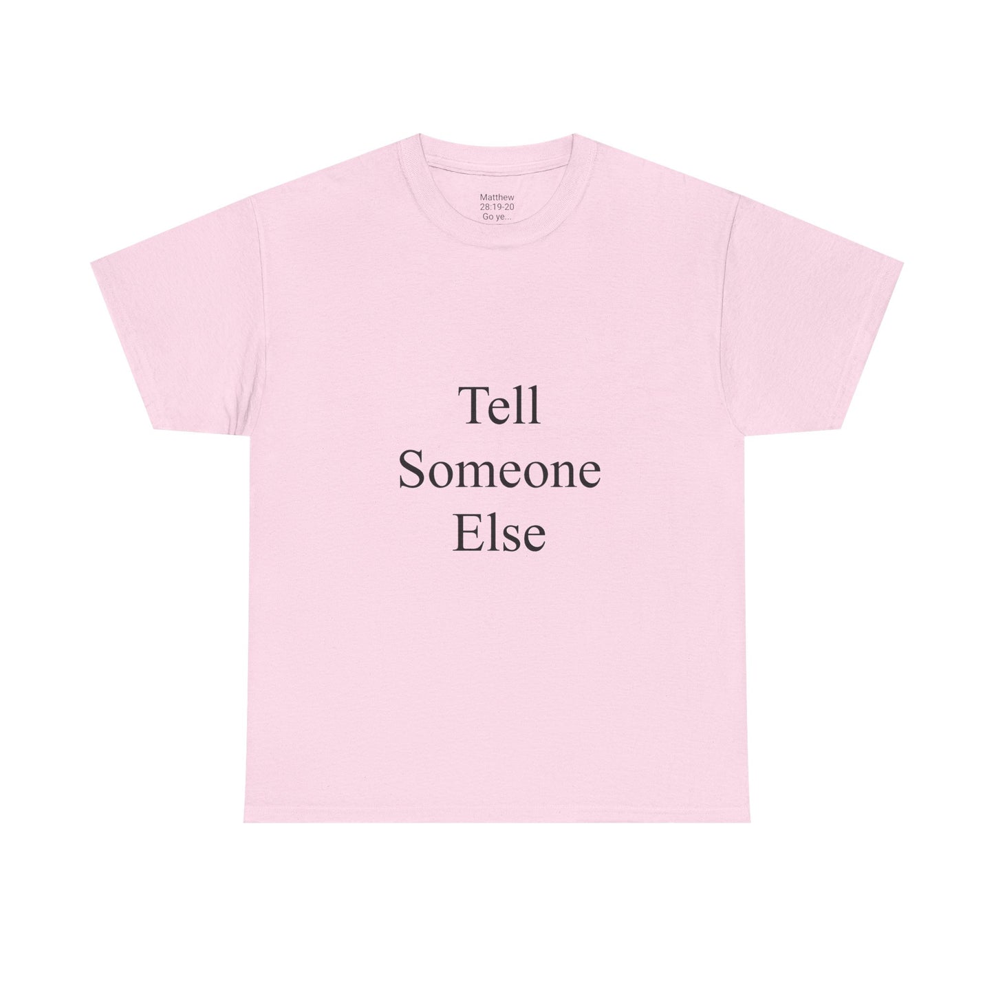 Tell Someone Else Unisex Heavy Cotton Tee