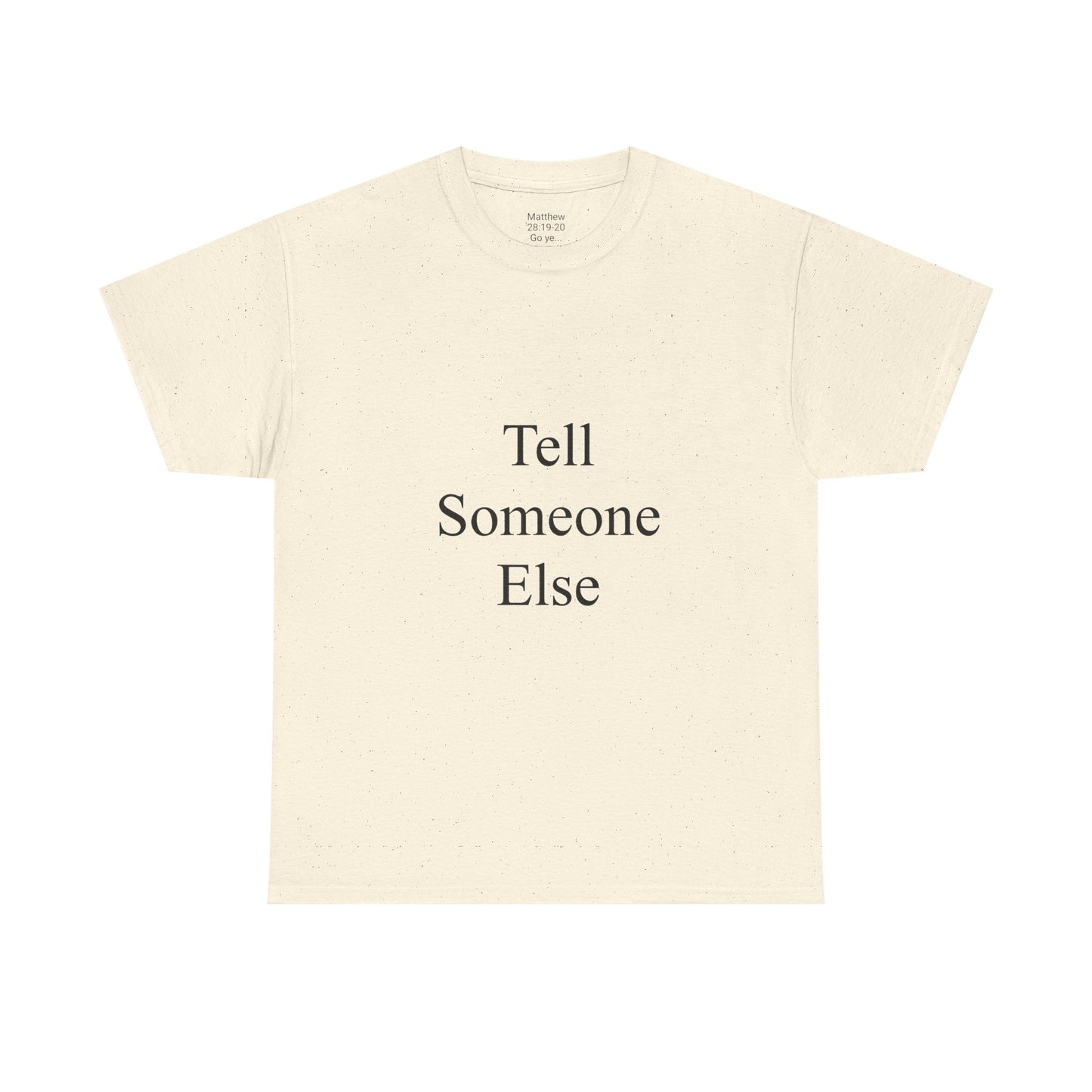 Tell Someone Else Unisex Heavy Cotton Tee