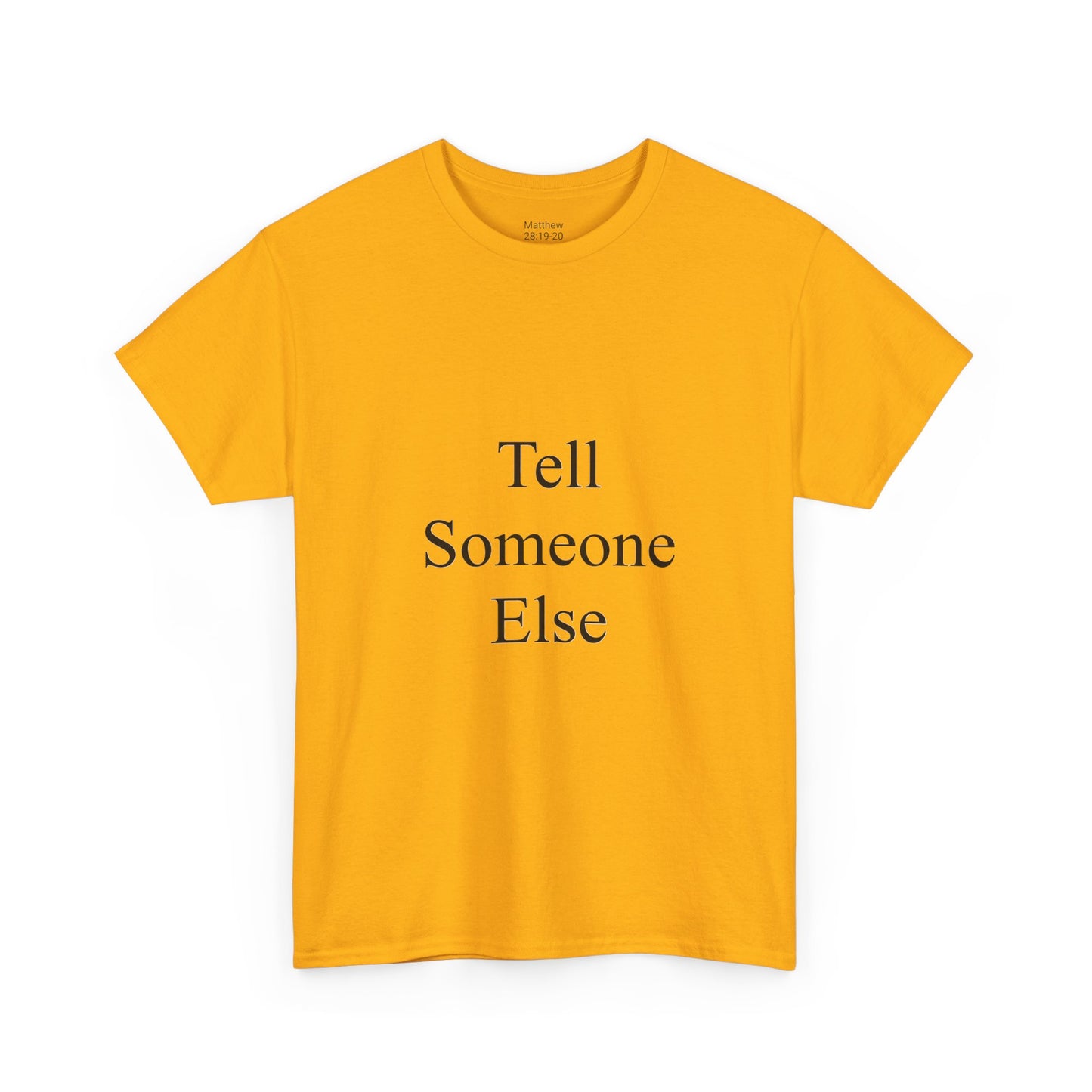 Tell Someone Else Unisex Heavy Cotton Tee