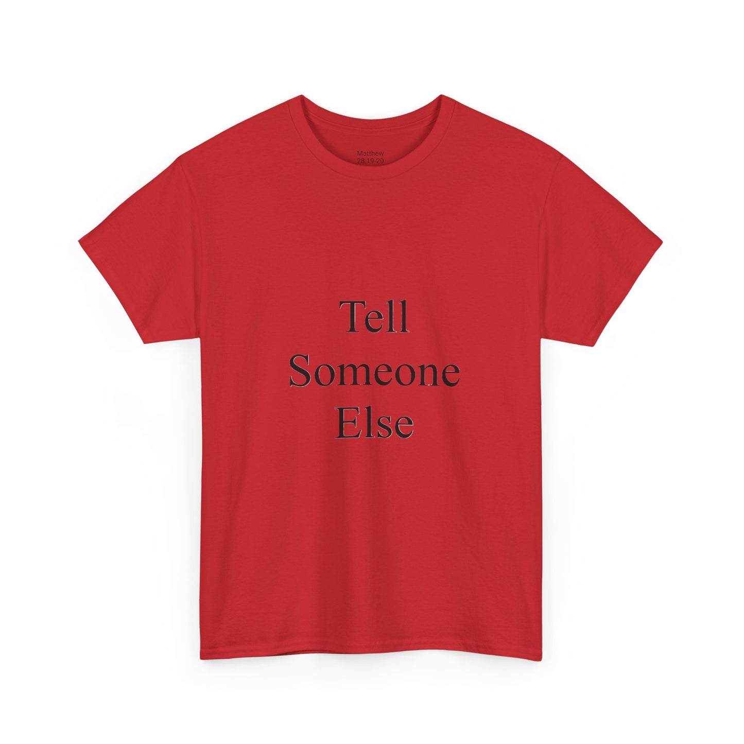 Tell Someone Else Unisex Heavy Cotton Tee