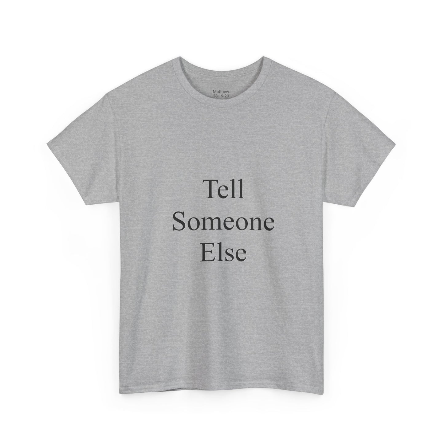 Tell Someone Else Unisex Heavy Cotton Tee