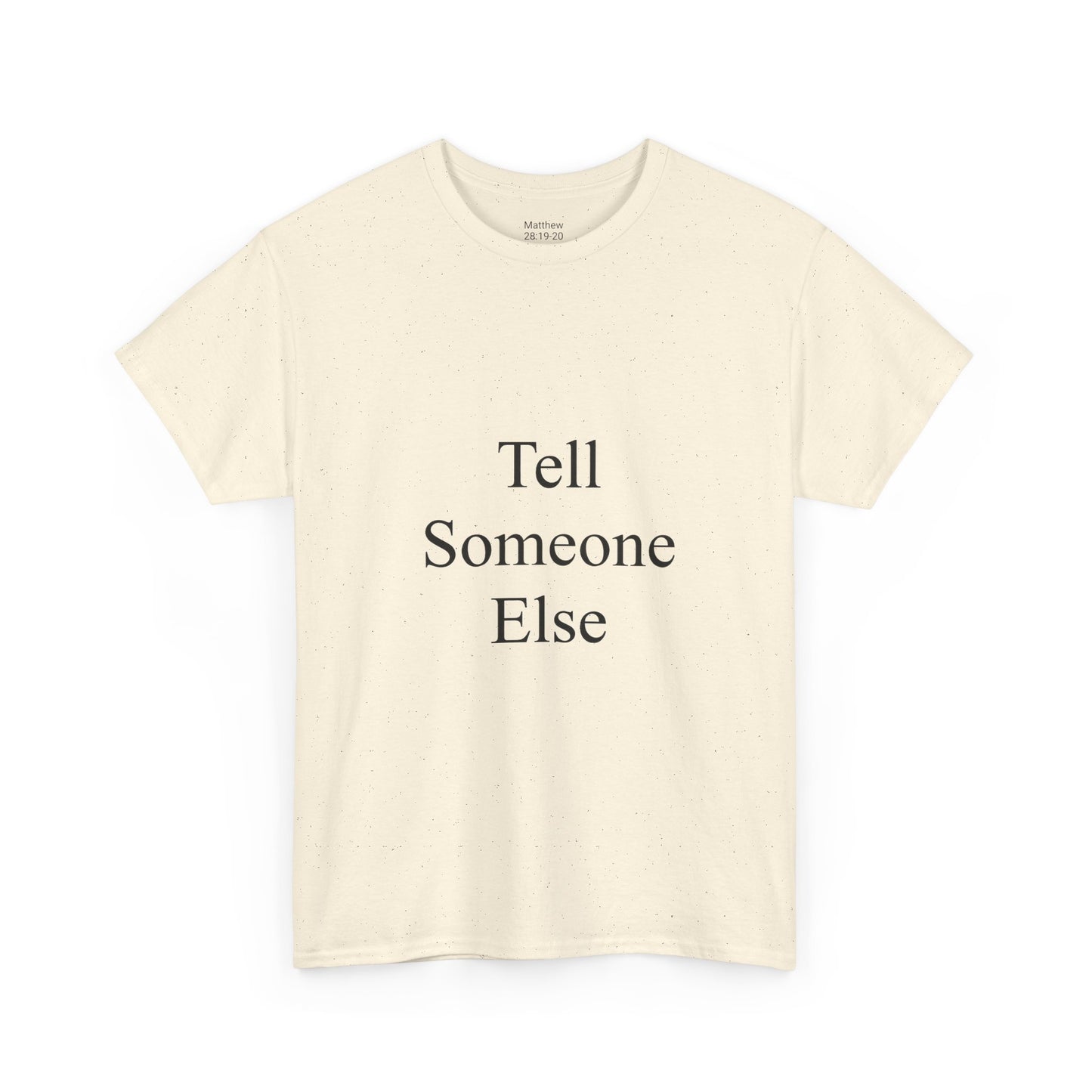 Tell Someone Else Unisex Heavy Cotton Tee