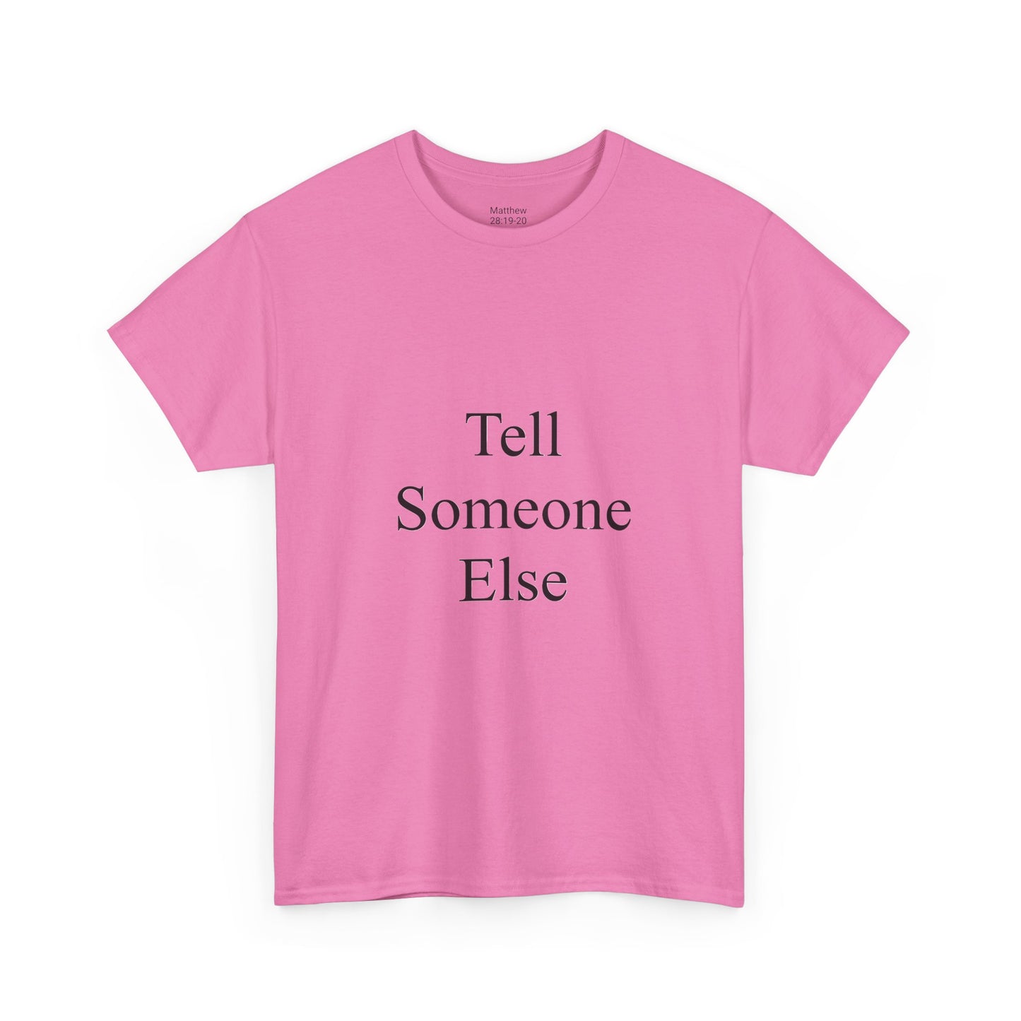 Tell Someone Else Unisex Heavy Cotton Tee