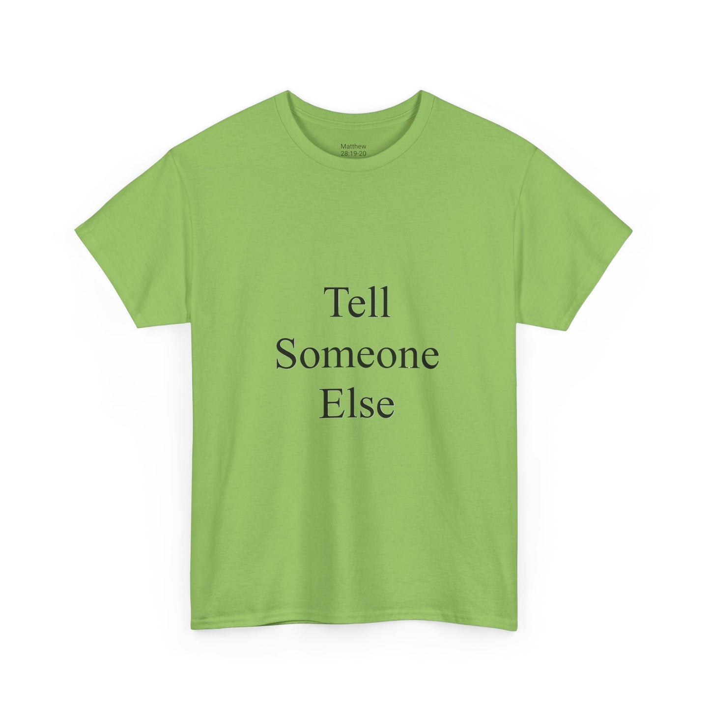 Tell Someone Else Unisex Heavy Cotton Tee