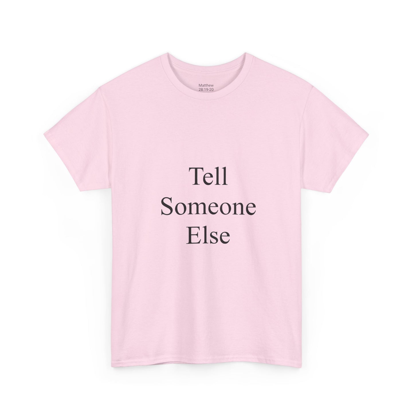 Tell Someone Else Unisex Heavy Cotton Tee