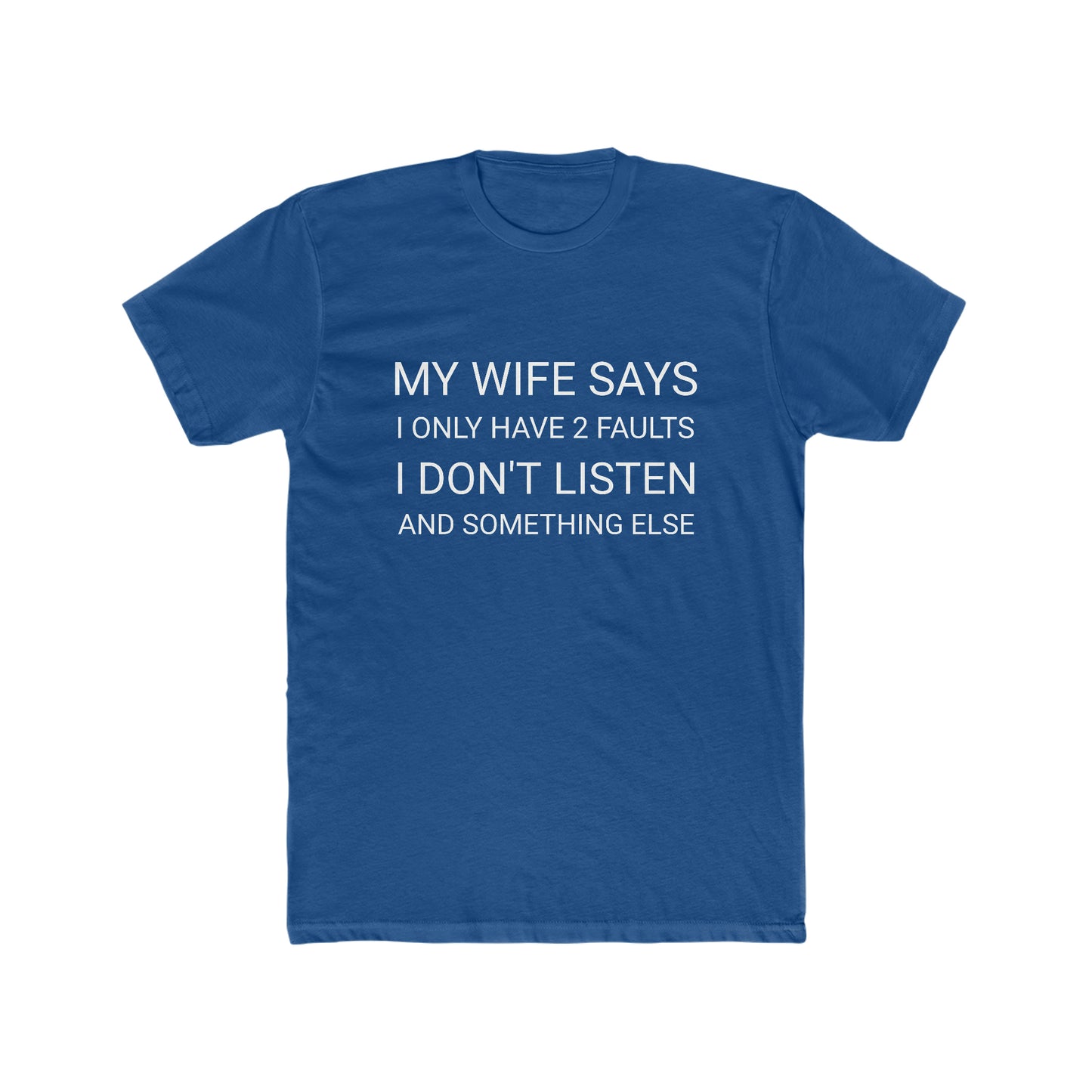 My Wife Says I Only Have 2 Faults Men's Cotton Crew Tee