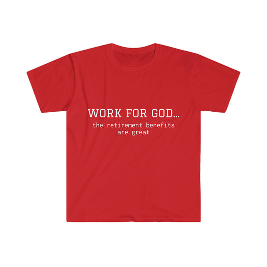 Work For God Unisex Softstyle T-Shirt